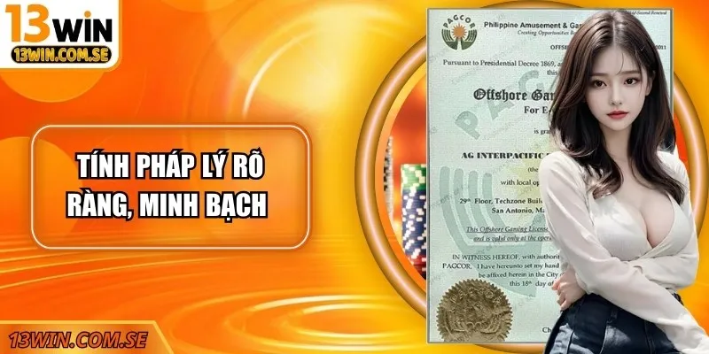 Tính pháp lý rõ ràng, minh bạch cho hội viên yên tâm trải nghiệm