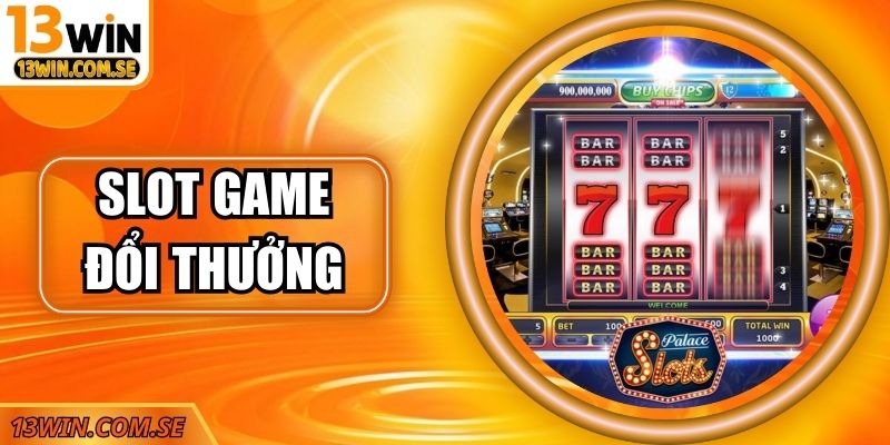 Slot Game Đổi Thưởng Hấp Dẫn Với Chiến Thuật Hiệu Quả