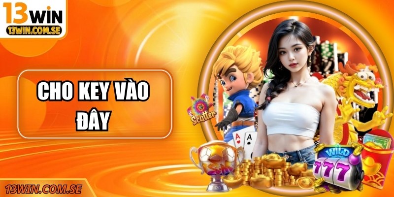 Top 5 Slot Game Hot Nhất 13Win – Vui Chơi Thưởng Lớn